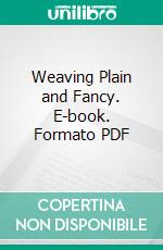 Weaving Plain and Fancy. E-book. Formato PDF ebook di Thomas Nelson