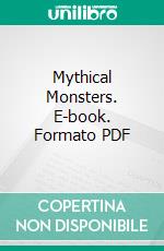 Mythical Monsters. E-book. Formato PDF ebook