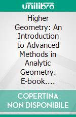 Higher Geometry: An Introduction to Advanced Methods in Analytic Geometry. E-book. Formato PDF ebook