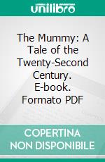 The Mummy: A Tale of the Twenty-Second Century. E-book. Formato PDF ebook