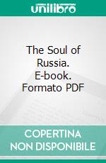 The Soul of Russia. E-book. Formato PDF ebook di Chas