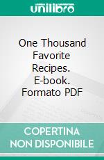 One Thousand Favorite Recipes. E-book. Formato PDF ebook di Sigismund Aronsou