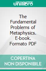 The Fundamental Problems of Metaphysics. E-book. Formato PDF ebook