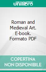 Roman and Medieval Art. E-book. Formato PDF ebook