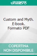 Custom and Myth. E-book. Formato PDF ebook di Andrew Lang Ma