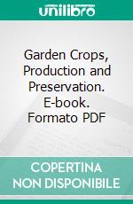 Garden Crops, Production and Preservation. E-book. Formato PDF ebook