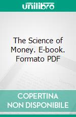 The Science of Money. E-book. Formato PDF ebook di Alexander del Mar