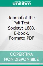 Journal of the Pali Text Society: 1883. E-book. Formato PDF ebook di T. W. Rhys Davids