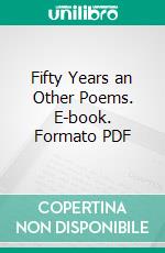 Fifty Years an Other Poems. E-book. Formato PDF ebook