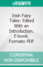 Irish Fairy Tales: Edited With an Introduction. E-book. Formato PDF ebook