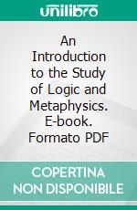 An Introduction to the Study of Logic and Metaphysics. E-book. Formato PDF