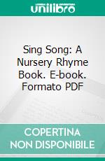 Sing Song: A Nursery Rhyme Book. E-book. Formato PDF ebook