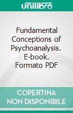 Fundamental Conceptions of Psychoanalysis. E-book. Formato PDF ebook
