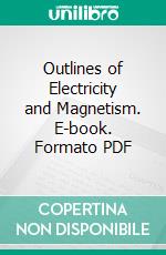 Outlines of Electricity and Magnetism. E-book. Formato PDF ebook