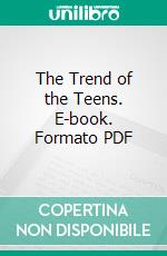 The Trend of the Teens. E-book. Formato PDF ebook