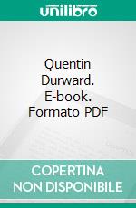 Quentin Durward. E-book. Formato PDF ebook