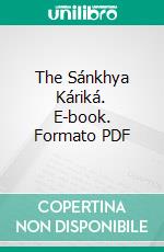 The Sánkhya Káriká. E-book. Formato PDF ebook di Íswara Krishna