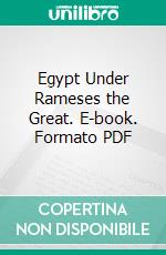 Egypt Under Rameses the Great. E-book. Formato PDF ebook