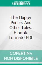 The Happy Prince: And Other Tales. E-book. Formato PDF ebook