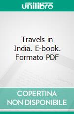 Travels in India. E-book. Formato PDF ebook di Jean