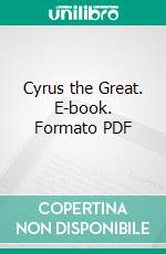 Cyrus the Great. E-book. Formato PDF ebook