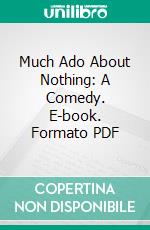 Much Ado About Nothing: A Comedy. E-book. Formato PDF ebook di William Shakespeare