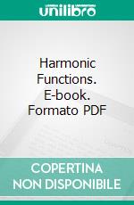 Harmonic Functions. E-book. Formato PDF ebook di William Elwood Byerly