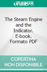 The Steam Engine and the Indicator. E-book. Formato PDF ebook di William Barnet le Van