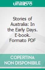 Stories of Australia: In the Early Days. E-book. Formato PDF