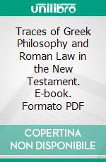 Traces of Greek Philosophy and Roman Law in the New Testament. E-book. Formato PDF