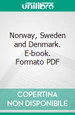 Norway, Sweden and Denmark. E-book. Formato PDF ebook