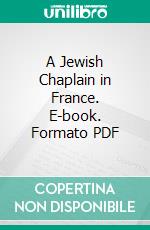 A Jewish Chaplain in France. E-book. Formato PDF ebook
