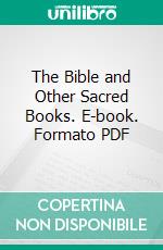 The Bible and Other Sacred Books. E-book. Formato PDF ebook di Milton Spencer Terry