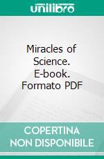 Miracles of Science. E-book. Formato PDF ebook