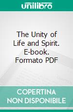 The Unity of Life and Spirit. E-book. Formato PDF ebook di Virginia G. Ellard