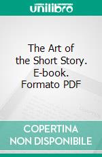 The Art of the Short Story. E-book. Formato PDF ebook di George William Gerwig