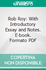 Rob Roy: With Introductory Essay and Notes. E-book. Formato PDF ebook