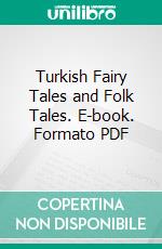 Turkish Fairy Tales and Folk Tales. E-book. Formato PDF ebook
