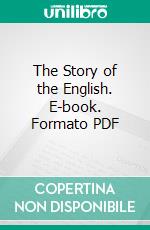 The Story of the English. E-book. Formato PDF ebook di H. A. Guerber