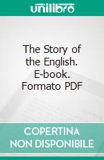 The Story of the English. E-book. Formato PDF ebook