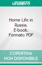 Home Life in Russia. E-book. Formato PDF ebook