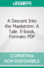 A Descent Into the Maelström: A Tale. E-book. Formato PDF ebook di Edgar Allan Poe