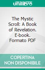 The Mystic Scroll: A Book of Revelation. E-book. Formato PDF ebook