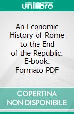 An Economic History of Rome to the End of the Republic. E-book. Formato PDF ebook