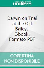 Darwin on Trial at the Old Bailey. E-book. Formato PDF