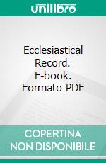 Ecclesiastical Record. E-book. Formato PDF ebook