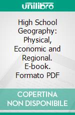 High School Geography: Physical, Economic and Regional. E-book. Formato PDF ebook