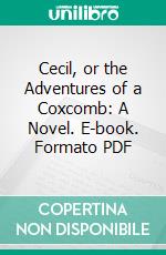 Cecil, or the Adventures of a Coxcomb: A Novel. E-book. Formato PDF ebook di Mrs. Gore