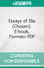 Essays of Elia (Chosen). E-book. Formato PDF ebook