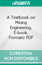 A Textbook on Mining Engineering. E-book. Formato PDF ebook